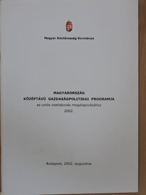 Magyarország középtávú gazdaságpolitikai programja az uniós csatlakozás megalapozásához 2002 [antikvár]