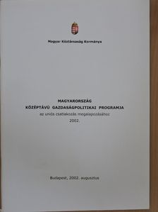 Magyarország középtávú gazdaságpolitikai programja az uniós csatlakozás megalapozásához 2002 [antikvár]
