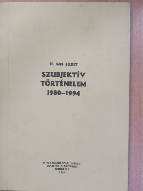 H. Sas Judit - Szubjektív történelem 1980-1994 (dedikált példány) [antikvár]