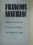 Francois Mauriac - Thérése desqueyroux/Le noeud de vipéres/Les chemins de la mer [antikvár]