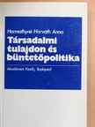 Harmathyné Horváth Anna - Társadalmi tulajdon és büntetőpolitika [antikvár]