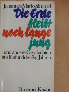 Johannes Mario Simmel - Die Erde bleibt noch lange jung [antikvár]