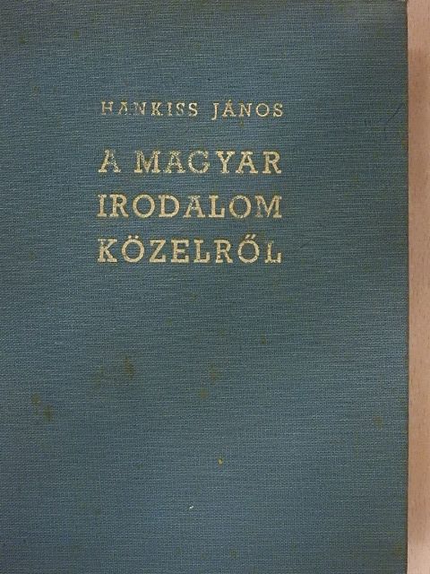 Hankiss János - A magyar irodalom közelről [antikvár]