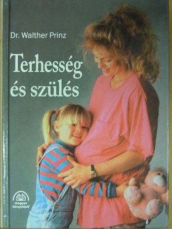 Dr. Walther Prinz - Terhesség és szülés [antikvár]