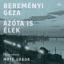 Bereményi Géza - Azóta is élek [eHangoskönyv]