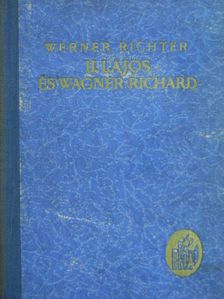 Werner Richter - II. Lajos és Wagner Richard [antikvár]