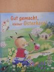 Rosemarie Künzler-Behncke - Gut gemacht, kleiner Osterhase! [antikvár]