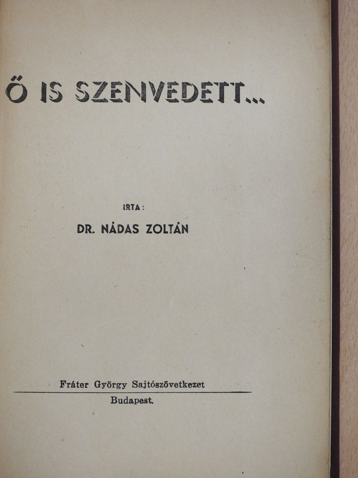 Dr. Nádas Zoltán - Ő is szenvedett... (dedikált példány) [antikvár]