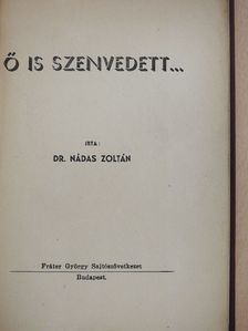 Dr. Nádas Zoltán - Ő is szenvedett... (dedikált példány) [antikvár]