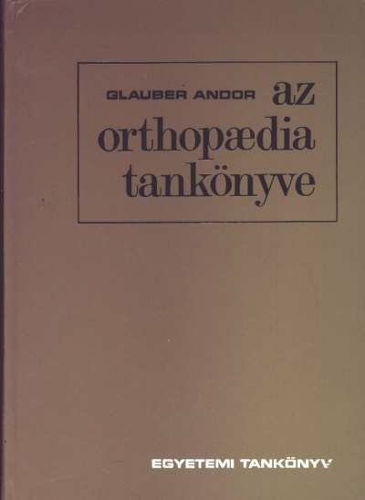 Glauber Andor - Az orthopaedia tankönyve [antikvár]