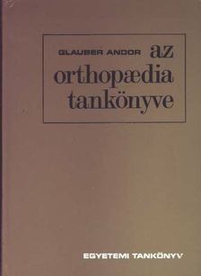 Glauber Andor - Az orthopaedia tankönyve [antikvár]