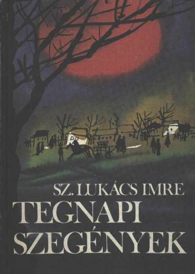 Sz.Lukács Imre - Tegnapi szegények [antikvár]