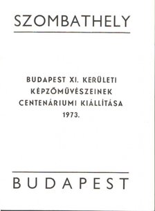 Bod László - Budapest XI. kerületi képzőművészeinek centenáriumi kiállítása 1973 [antikvár]