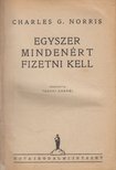 Charles G. Norris - Egyszer mindenért fizetni kell [antikvár]