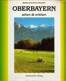 Hubert Nuewirth, Petra Neuwirth - Oberbayern - sehen und erleben [antikvár]