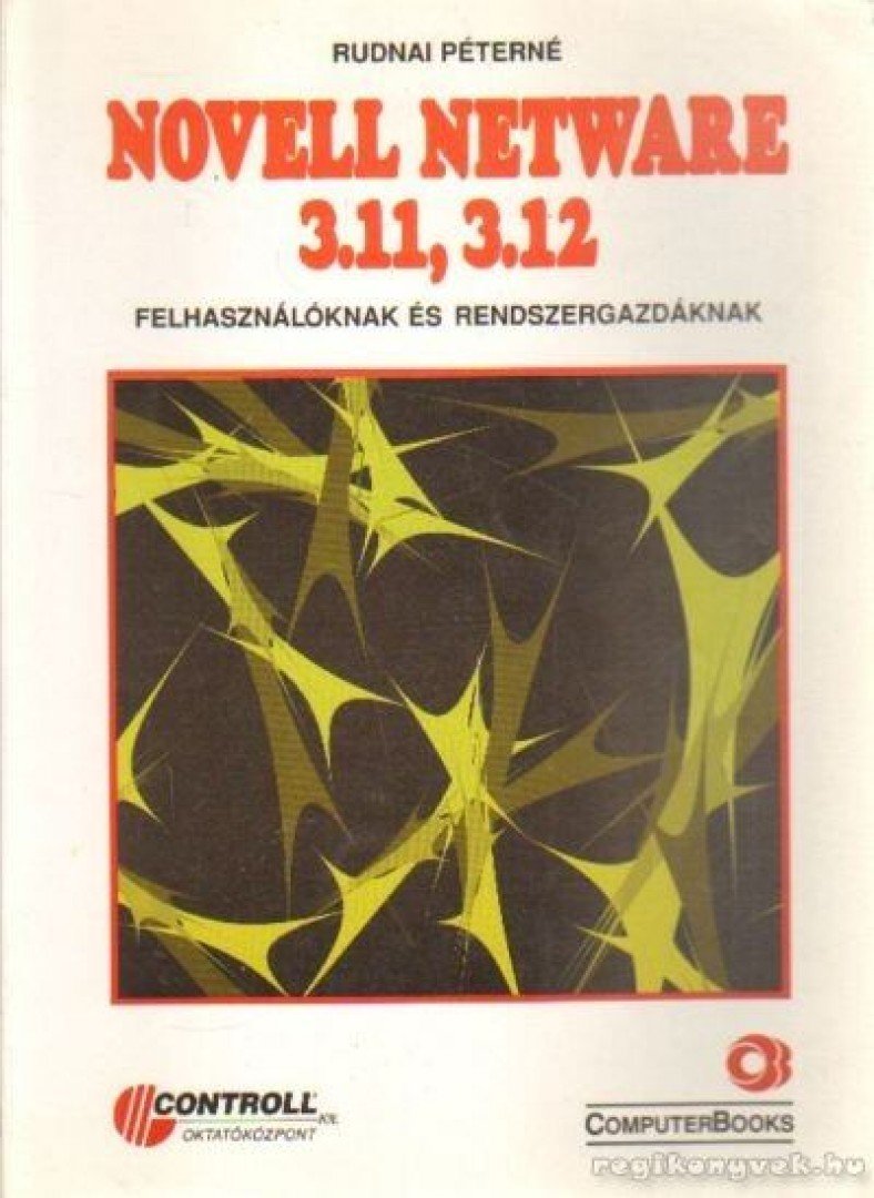 Rudnai Péterné - Novell Netware 3.11, 3.12 [antikvár]