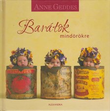 Anne Geddes - Barátok mindörökre [antikvár]