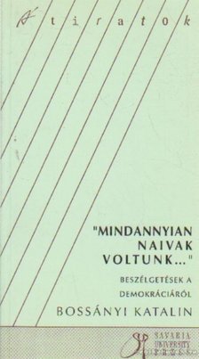 Bossányi Katalin - Mindannyian naivak voltunk... [antikvár]