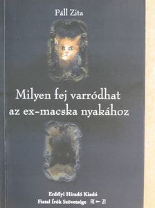 Páll Zita - Milyen fej varródhat az ex-macska nyakához [antikvár]