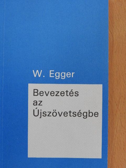 Wilhelm Egger - Bevezetés az Újszövetségbe [antikvár]