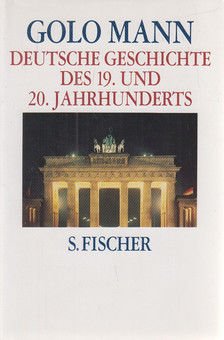 Golo Mann - Deutsche Geschichte des 19. und 20. Jahrhunderts [antikvár]