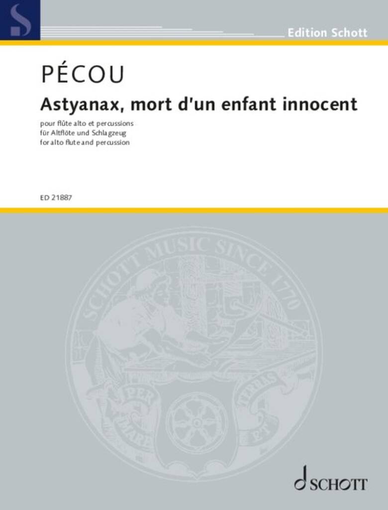 PÉCOU THIERRY - ASTYANAX, MORT D'UN ENFANT INNOCENT POUR FLUTE ALTO ET PERCUSSIONS