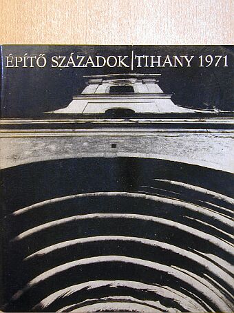Építő századok/Tihany 1971 [antikvár]