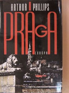 Arthur Phillips - Prága [antikvár]