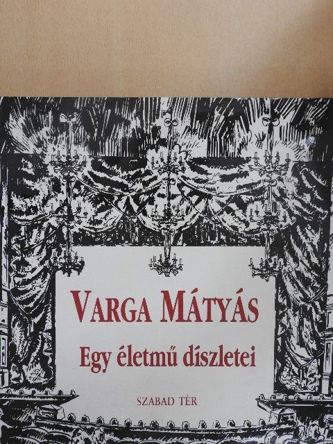 Varga Mátyás - Egy életmű díszletei [antikvár]