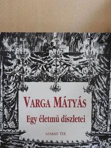 Varga Mátyás - Egy életmű díszletei [antikvár]