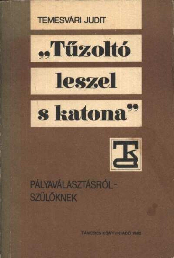 Temesvári Judit - Tűzoltó leszel s katona [antikvár]