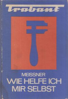 Dr. Franz Meißner - Wie helfe ich mir selbst? - Trabant [antikvár]