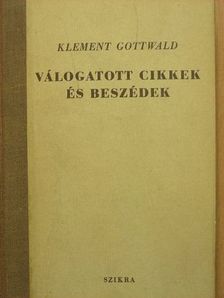 Klement Gottwald - Válogatott cikkek és beszédek [antikvár]