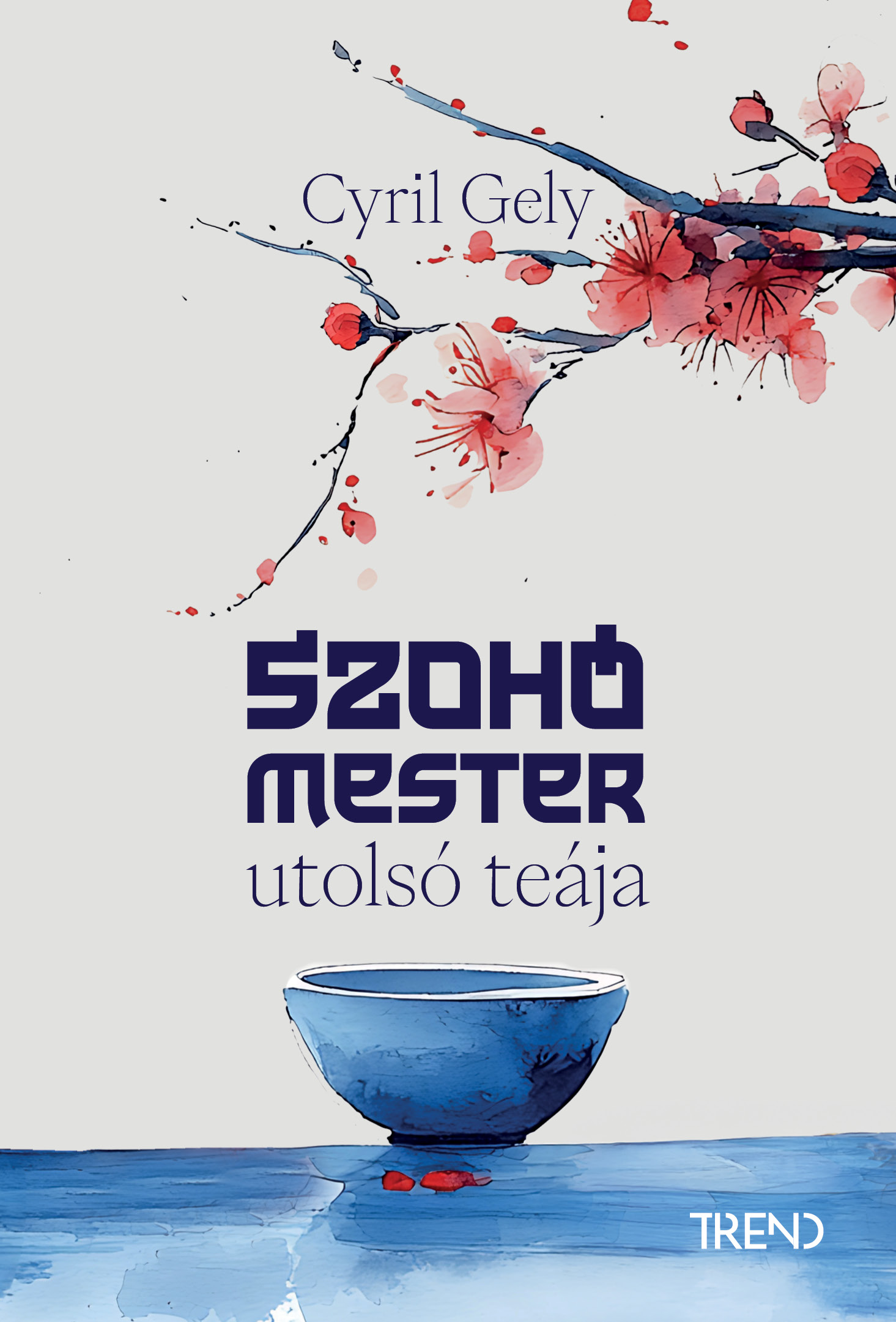 Cyril Gely - Szohó mester utolsó teája - élnyomtatott kiadás