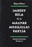 Sipos Péter - Imrédy Béla és a Magyar Megújulás Pártja [antikvár]