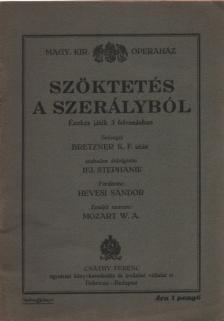 Mozart, Wolfgang Amadeus, Bretzner K. F., Ifj. Stephanie - Szöktetés a szerályból [antikvár]
