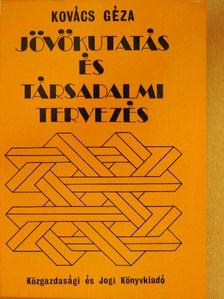 Dr. Kovács Géza - Jövőkutatás és társadalmi tervezés [antikvár]