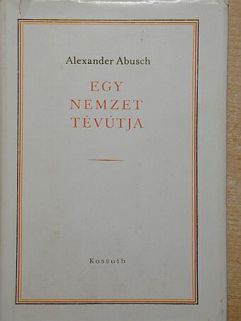 Alexander Abusch - Egy nemzet tévútja [antikvár]