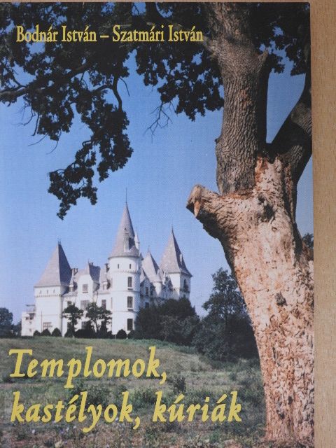 Bodnár István - Templomok, kastélyok, kúriák [antikvár]