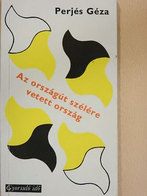 Perjés Géza - Az országút szélére vetett ország [antikvár]