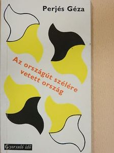 Perjés Géza - Az országút szélére vetett ország [antikvár]