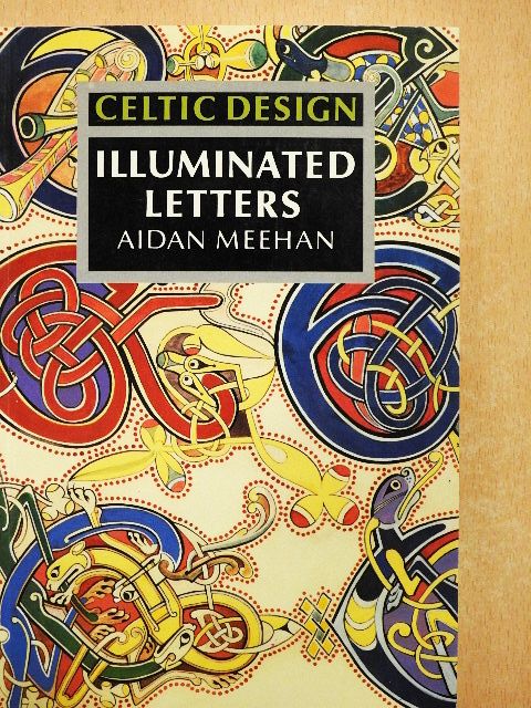 Aidan Meehan - Celtic Design - Illuminated Letters [antikvár]