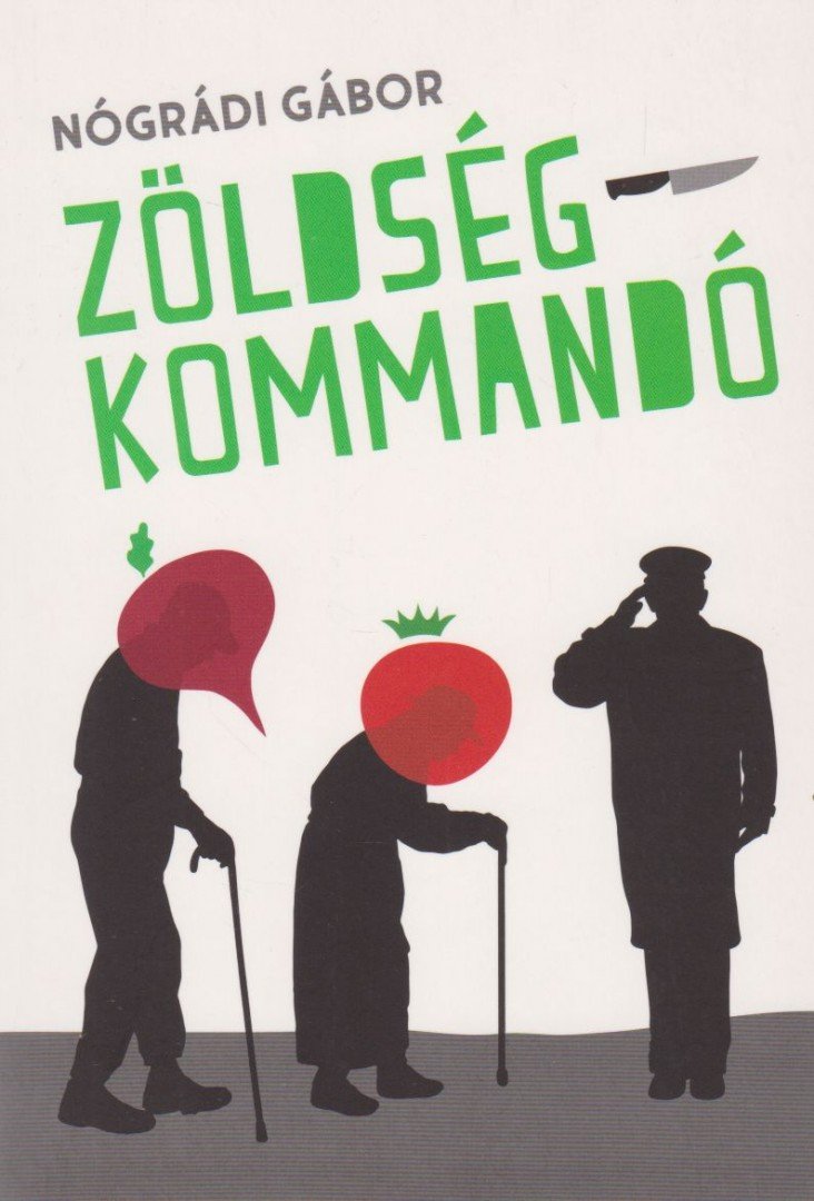NÓGRÁDI GÁBOR - Zöldségkommandó (dedikált) [antikvár]
