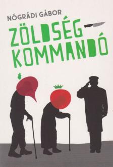 NÓGRÁDI GÁBOR - Zöldségkommandó (dedikált) [antikvár]