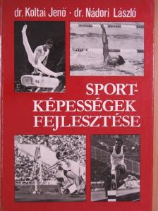 Dr. Koltai Jenő - Sportképességek fejlesztése [antikvár]