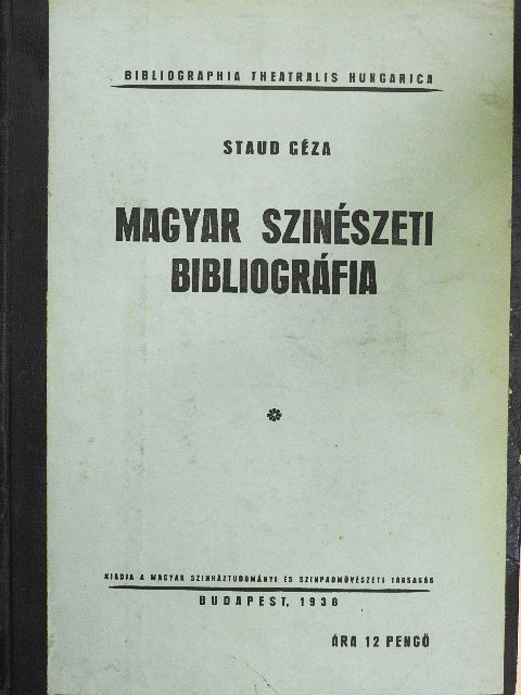 Staud Géza - Magyar szinészeti bibliográfia [antikvár]