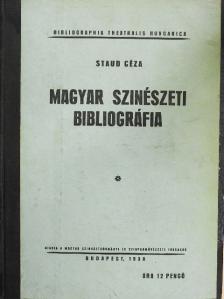 Staud Géza - Magyar szinészeti bibliográfia [antikvár]