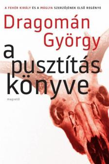 DRAGOMÁN GYÖRGY - A pusztítás könyve [antikvár]