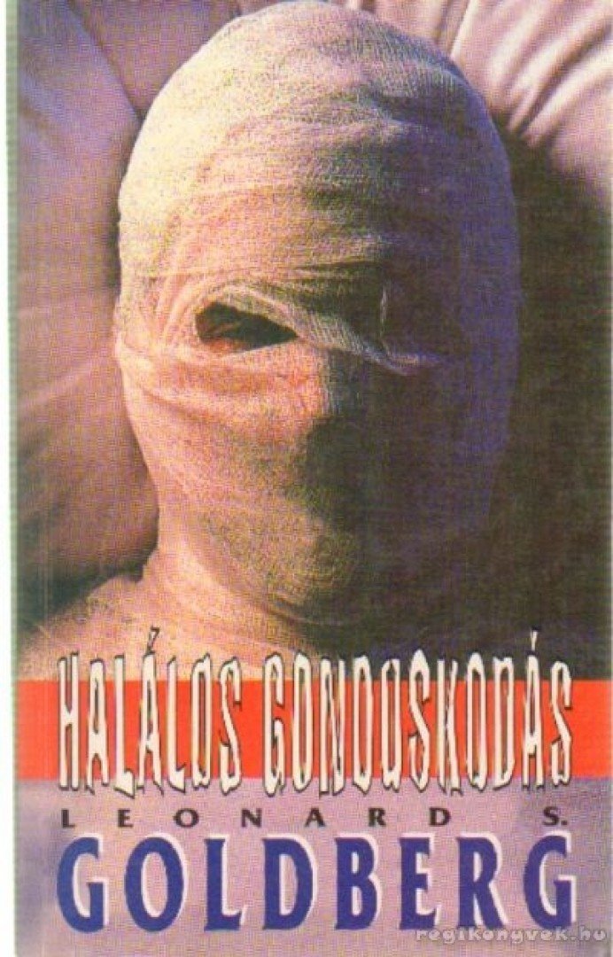 Goldberg, Leonard S. - Halálos gondoskodás [antikvár]