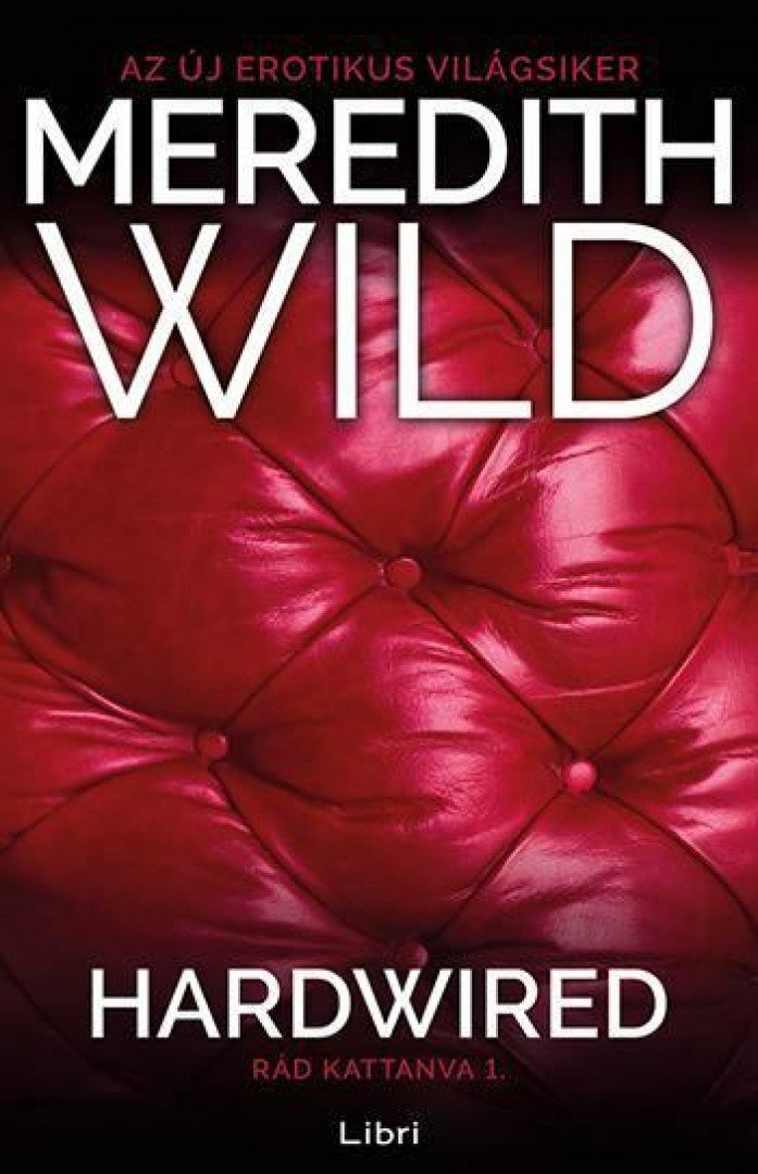 Meredith Wild - Hardwired - Rád kattanva 1. [antikvár]